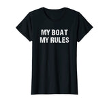 Float The Boat's Funny "My Boat My Rules" T Shirt