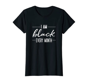 Black History Month Shirt Men Im Black Every Month Pride Tee