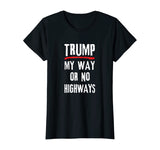 Anti-Trump Protestor My Way or No Highways T-Shirt