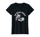 Bad Mother Shucker - Funny Oyster Shirt