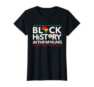 Black History In The Making T-shirt