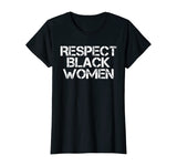 Respect Black Women T-Shirt History Month African Melanin T-Shirt