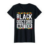 Black Doctors Matter Shirt Funny Black History Month Gift