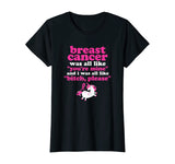 Funny Breast Cancer Survivor Bitch Please Unicorn T-Shirt