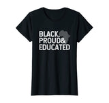 Black History Month T Shirt - Black Proud Educated Gift Tee