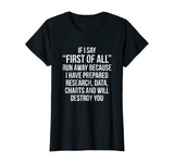 First Of All Run Away Debate T-shirt Funny Debating Tee Gift