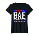 BAE Black And Educated Shirt- Black History Month T-Shirt