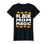 Black Mom Magic Black History Month Africa Pride T-Shirt