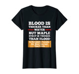 Blood Is Thicker Than Water But Syrup Funny Shirt Gift