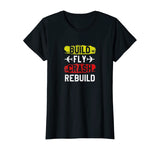 Funny Build Fly Crash Rebuild Airplane RC Plane Pilot Shirt