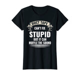 Duct Tape It Can't Fix Stupid But I Can Funny T Shirt