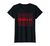 Trans AF Transgender FTM MTF Funny LGBTQ Pride Gift T-Shirt