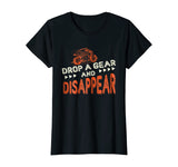 Drop A Gear And Disappear Motorcycle Shirt Funny Biker Tee