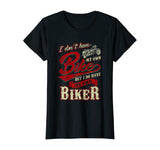 Womens I Don't Have My Own Bike But I Have My Own Biker T-Shirt