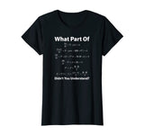 What Part of Math Equation Don't You Understand Tee Shirt