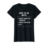 Funny How To Do Math Shirt For Men Women Funny Math Teacher T-Shirt