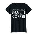 Funny Math Teacher T-shirts - Math and Coffee