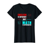 English Is Important But Math Is Importanter Teacher T-Shirt