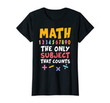 Funny Math Pun T-Shirt Math The Only Subject Counts