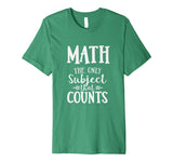 Funny Math The Only Subject That Counts Teacher T-Shirt