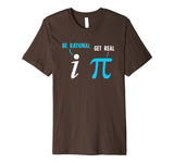 Be Rational Get Real Funny Math Joke Statistics Pun Premium T-Shirt