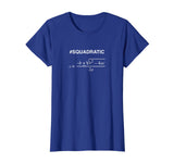 #SQUADRATIC Math t-shirt with Quadratic Formula