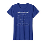 What Part of Math Equation Don't You Understand Tee Shirt