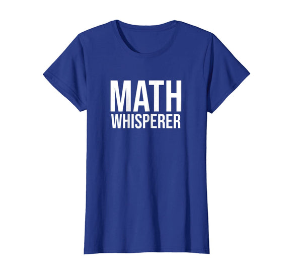 Math Whisperer Funny T Shirt Funny Cute Perfect Gift