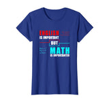 English Is Important But Math Is Importanter Teacher T-Shirt