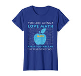 You're Gonna Love Math Funny Math Science Shirt For Teacher