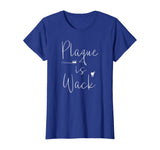 Plaque is wack dentist tshirt gift for dental assistant tee T-Shirt