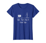 Well Thats Not A Good Sign Funny Stick Figure Family T-Shirt