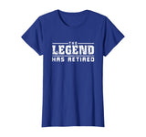 The Legend Has Retired Funny T-Shirt