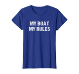 Float The Boat's Funny "My Boat My Rules" T Shirt