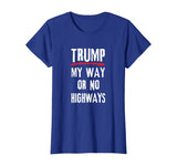 Anti-Trump Protestor My Way or No Highways T-Shirt