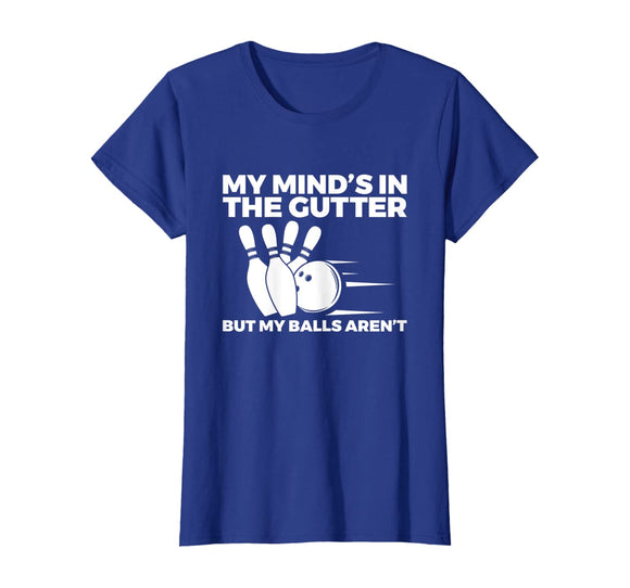 Funny Bowling Tshirt - Mind's in Gutter But Balls Aren't