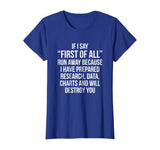 First Of All Run Away Debate T-shirt Funny Debating Tee Gift