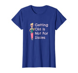 Funny Getting Old Is Not For Sissies Grandmother T-Shirt