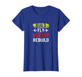 Funny Build Fly Crash Rebuild Airplane RC Plane Pilot Shirt