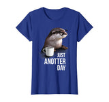 Funny Otter T-shirt - Just Anotter Day for Otter lover