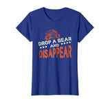 Drop A Gear And Disappear Motorcycle Shirt Funny Biker Tee