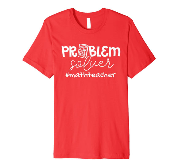 Problem Solver Math Teachers Women Gift Premium T-Shirt