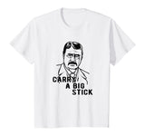 Teddy Roosevelt Carry A Big Stick Fun US History Shirt