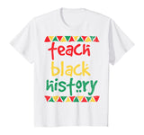 Teach Black History, Month School Teacher Gift T-Shirt