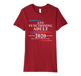Any Functioning Adult 2020 Premium T-Shirt