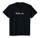 Yeah, No Funny Sarcastic Sassy Text T-Shirt for Women