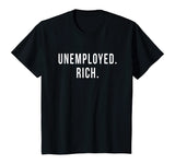 Unemployed. Rich. Entrepreneur Freedom Funny Gift T Shirt T-Shirt