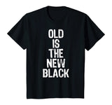 Old Is The New Black Funny Elderly Gift Christmas T-Shirt