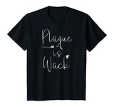 Plaque is wack dentist tshirt gift for dental assistant tee T-Shirt