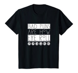 Funny Bad Puns Are How I Eye Roll T-shirt